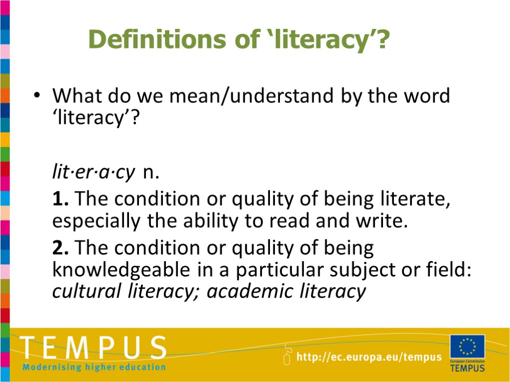 Definitions of ‘literacy’? What do we mean/understand by the word ‘literacy’? lit·er·a·cy n. 1.